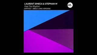 Laurent Simeca & Stephan M - Feel The Rhythm (Orffee + Abele Long Version)