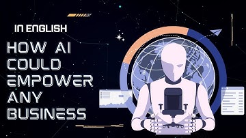 How Ai Could Empower Any business