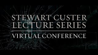 2020 Stewart Custer Lecture Series- Sessions 1 &amp; 2