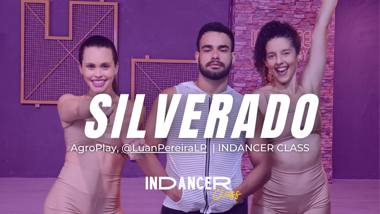 SILVERADO - AgroPlay, @LuanPereiraLP |  InDancer Class - Coreografia