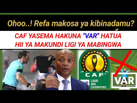 MBWADUKE Refa Makosa Kibinadamu CAF Yasema Hakuna VAR Hatua Ya Makundi Ligi Mabingwa Shirikisho