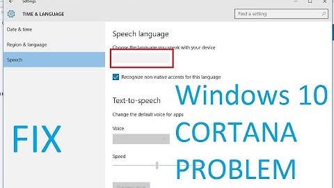 Cortana problems Windows 10 - setting problem - speech recognition [FIX]
