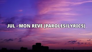 JUL - MON REVE (PAROLES/LYRICS)