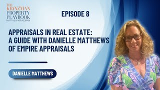 Appraisals in Real Estate A Guide with Danielle Matthews of Empire Appraisals - EP 8