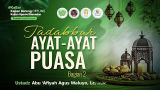 [LIVE] Tadabbur Ayat-Ayat Puasa Bag.2 - Ustadz Abu 'Afiyah Agus Waluyo, Lc. حفظه الله