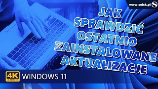 Jak Sprawdzić Jakie Ostatnio Zostały Zainstalowane Aktualizacje W Systemie Windows 11