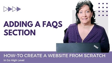Adding a FAQs Section - Video #12 - Building a Website from Scratch in Go High Level