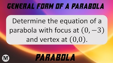 14 | Parabola (Conic Sections) | General Form Of A Parabola -Worked Out Problem