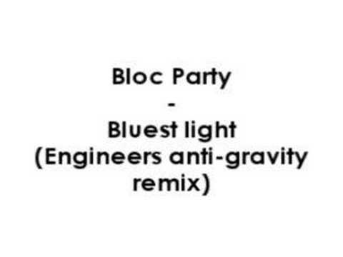 Bloc Party - Bluest light (Engineers anti-gravity remix)