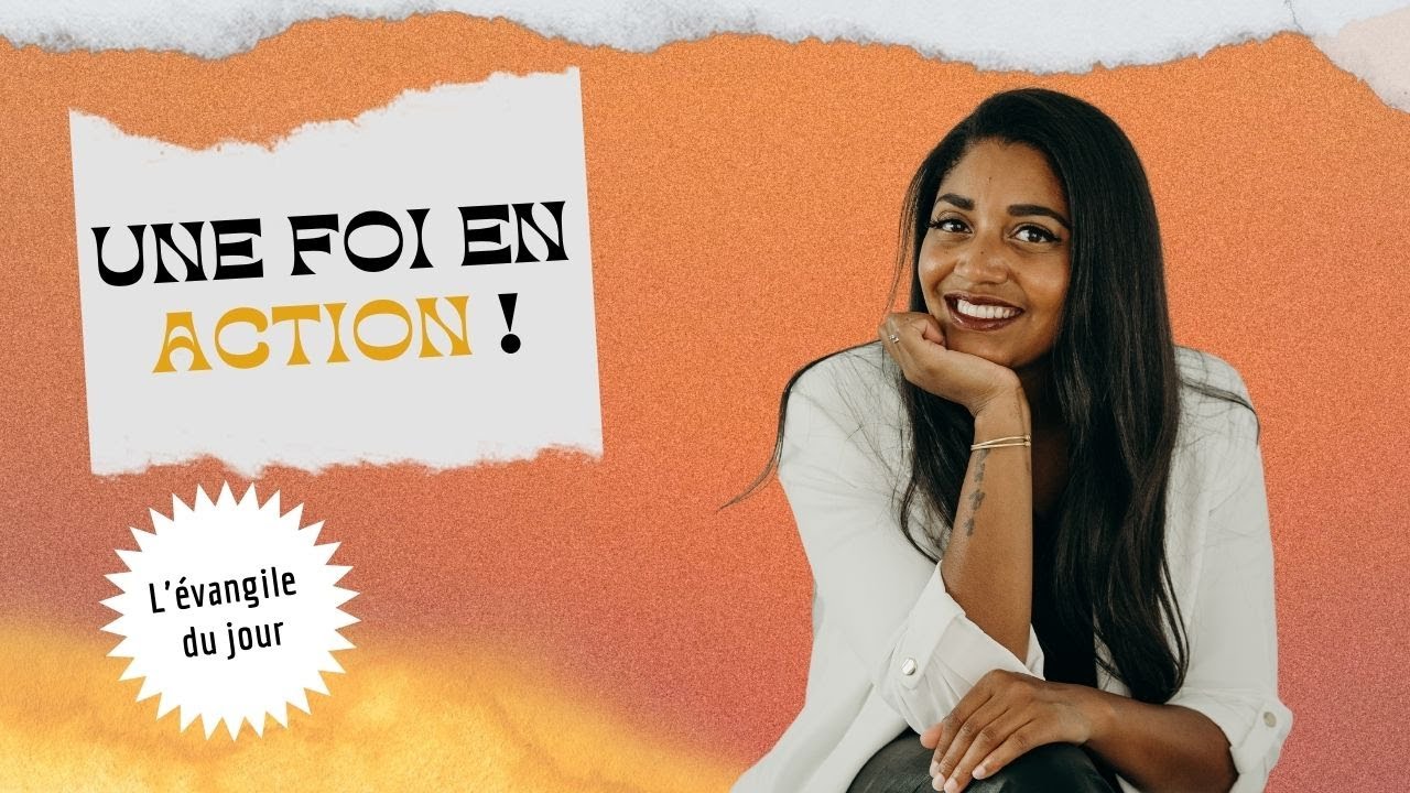 UNE FOI EN ACTION ! / L'Évangile du Jour avec Sandra Kouame - YouTube