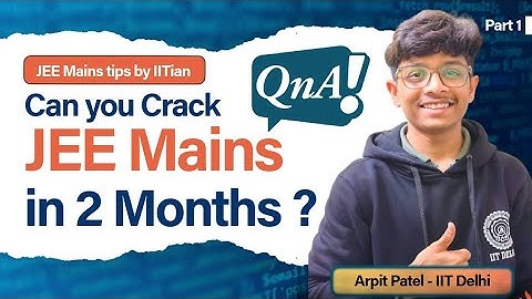 ✅️Can I crack JEE Mains in 2 Months ? QnA Video | Importance of PYQ