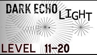 Dark Echo Walkthrought Light World - Level 11 - 20 ( XI - XX )
