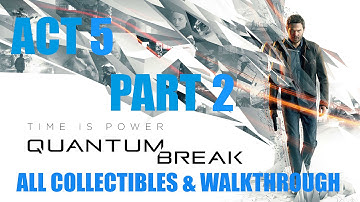 Quantum Break Act 5 Part 2 All Collectibles & Walkthrough on Hard 5-2