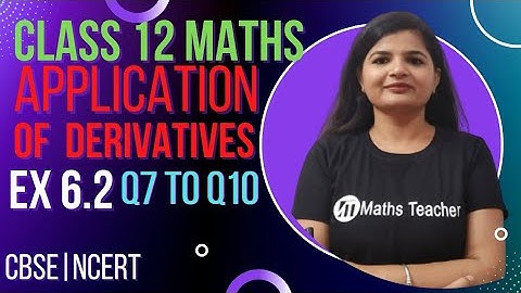 Class 12th | Ex 6.2 Q7 to Q10 | Decreasing & Increasing Functions  | Application of Derivatives