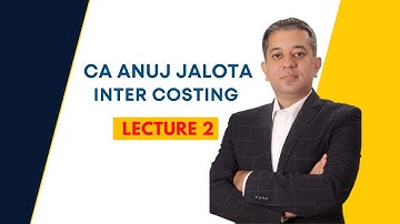 CA Inter Online Coaching: Chapter 6A Basic Cost Sheet Lecture 2 - By CA Anuj Jalota