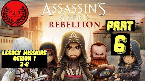 Assassin’s Creed Rebellion Legacy Missions 2-6 Region 1(Part 6)