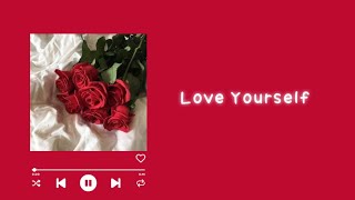 Love Yourself- (sped up) with Lyrics