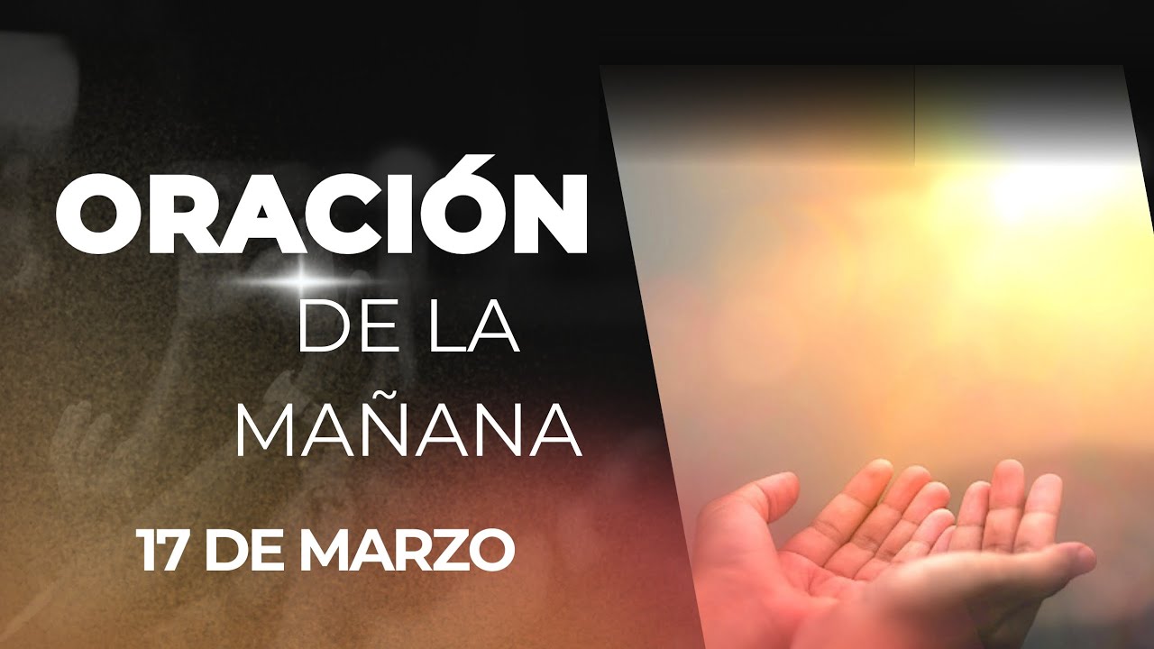 ORACIÓN DE LA MAÑANA PARA EMPEZAR TU DÍA CON LA PRESENCIA DE DIOS - YouTube
