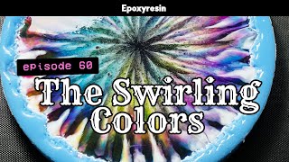 #60: The Swirling Colors (Epoxyresin)