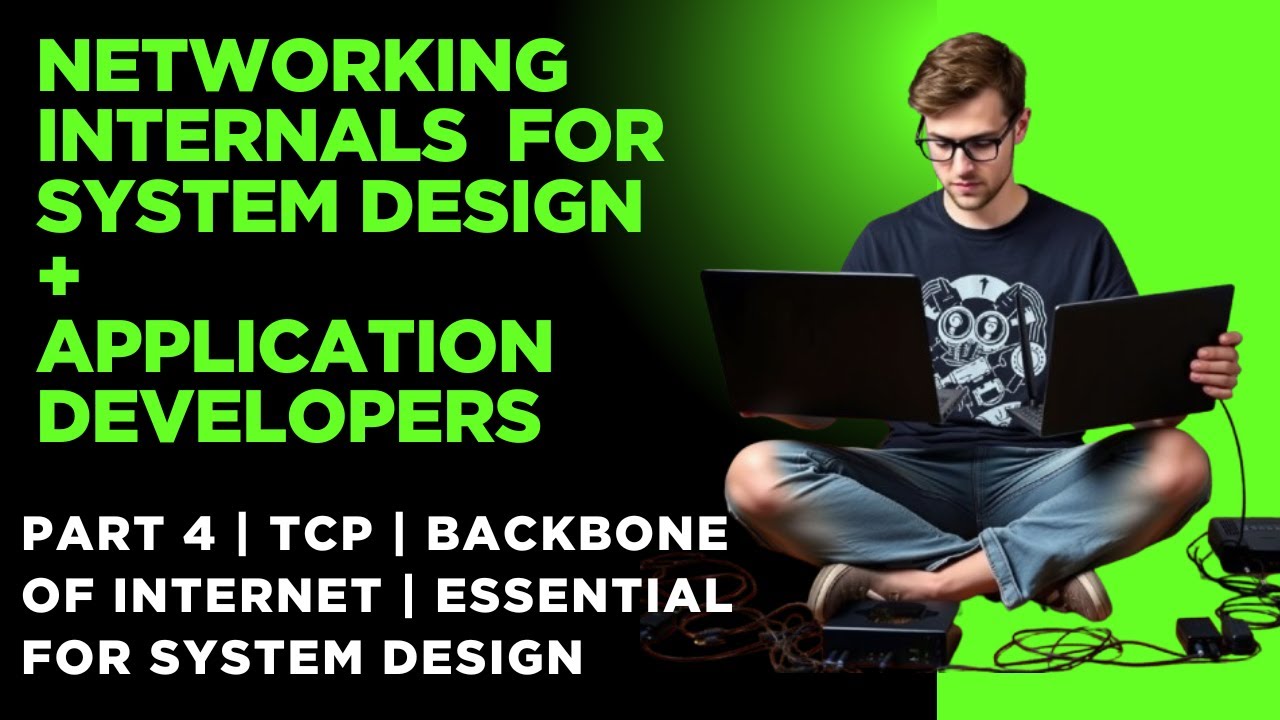 TCP Networking Concepts For System Design | Part 4 | Application & Platform Engineering