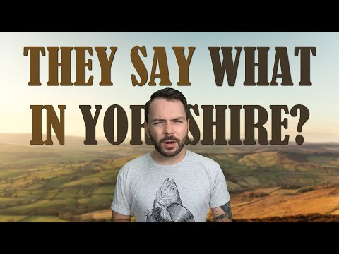 6 Weird Things Proper Yorkshire People Say 6 Weird Things Proper Yorkshire People Say