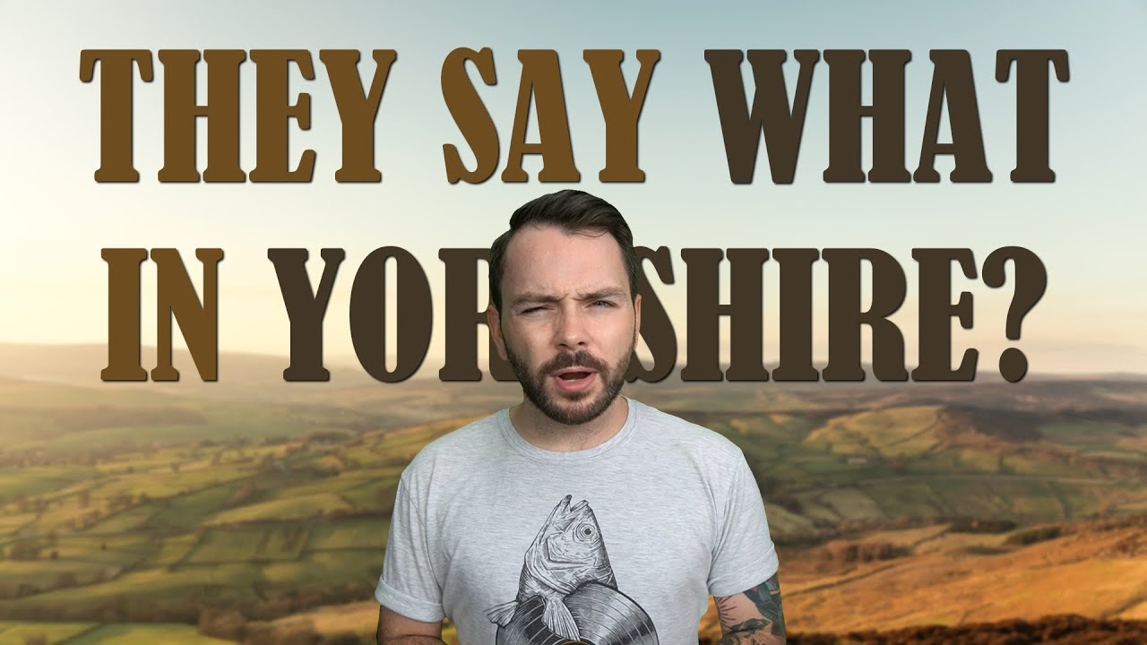 6 Weird Things Proper Yorkshire People Say