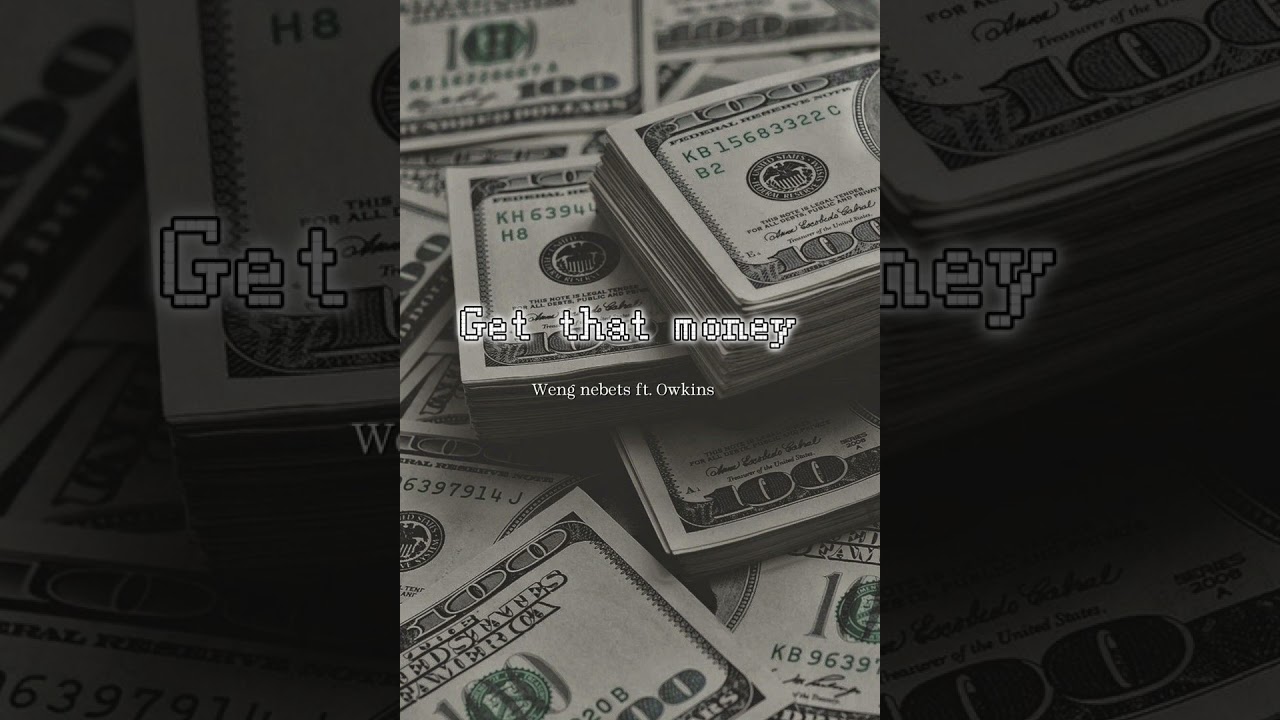 Weng nebets ft. Owkins- Get That Money ( Official Audio)