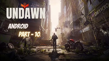 Undawn Android Walkthrough Gameplay | Part 10 | West Coast Firefly