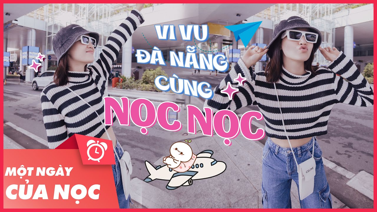 Vi vu Đà Nẵng cùng Nọc Nọc || Một ngày của Nọc Nọc