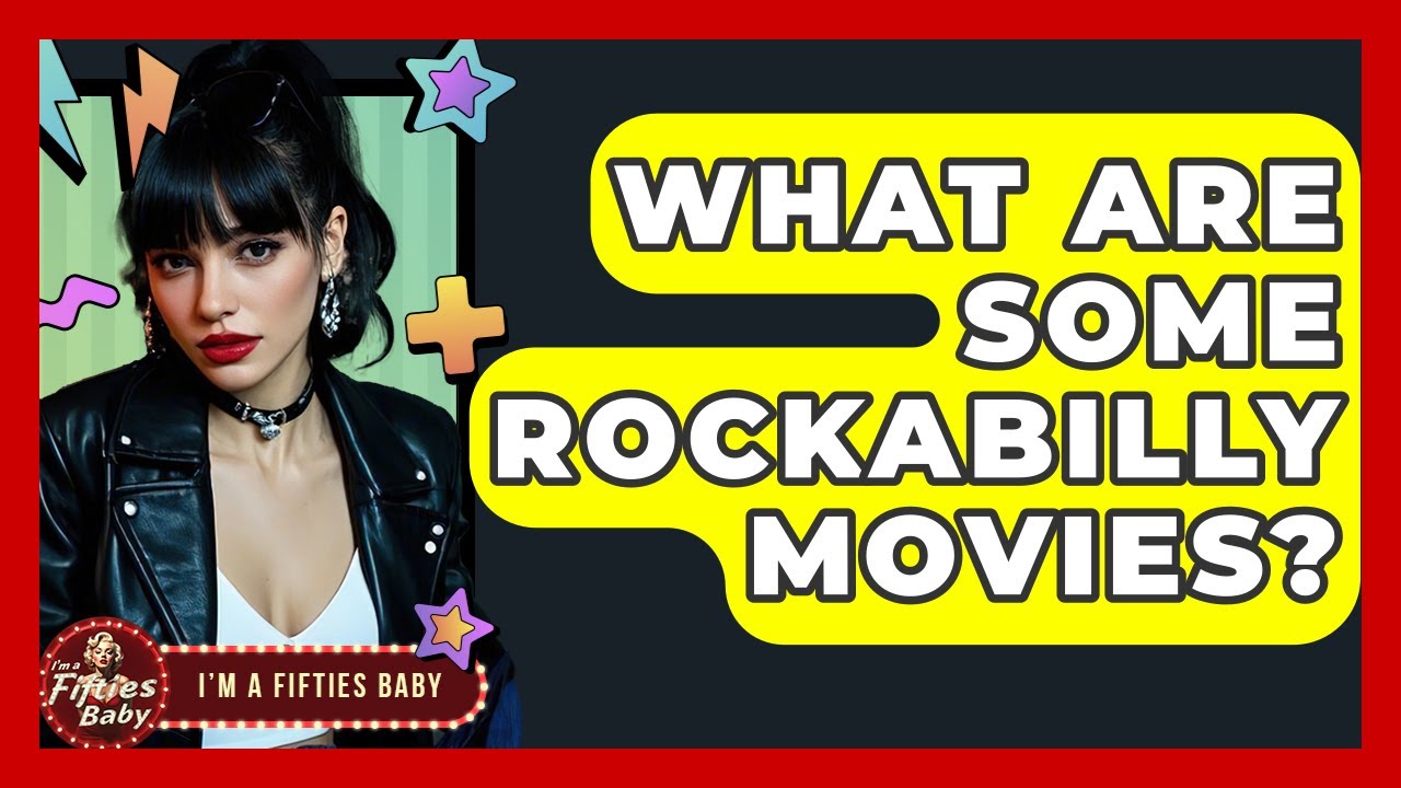 What Are Some Rockabilly Movies? - Im a 50s Baby