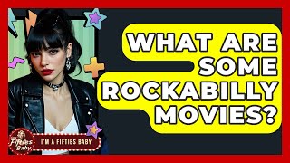 What Are Some Rockabilly Movies? - Im a 50s Baby