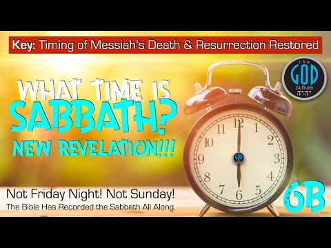 SABBATH SERIES 6B: What Time Is Sabbath? NOT Friday Evening! Not Sunday! NEW REVELATION!!!