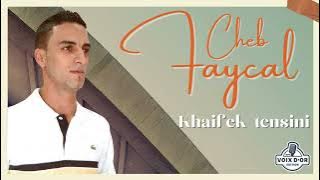 Cheb Faycal - Khaifek tensini
