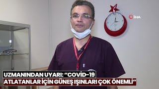 Uzmanından Uyarı: “Covid-19 Atlatanlar İçin Güneş Işınları Çok Önemli” Resimi