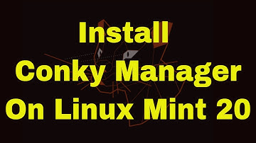 How To Conky Manager on Linux Mint 20
