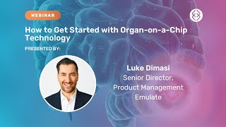 Webinar: How to Get Started with Organ-on-a-Chip Technology