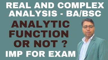 Analytic function - Function is Analytic or not - Real and Complex Analysis - Chapter 5 - BSC Final