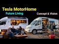 Tesla MotorHome: Total independence for seniors? Freedom on Wheels, Tesla’s Future Living! USA Tech