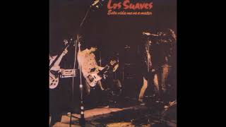Los Suaves - Esta vida me va a matar