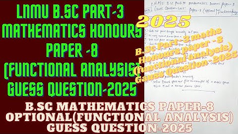 LNMU B.Sc Part-3 Mathematics Honours Paper-8(Functional Analysis) Guess Question-2025