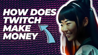 How Does Twitch Make Money