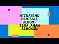 Bizuayehu Demissie ethiopian music semonun Mp3 Song
