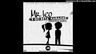 Mr. Leo - E Go Beta "Karaoke" [Prod.By Salatiel]