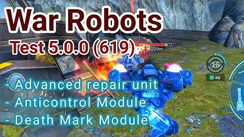 War Robots​ Test 5.0.0 : Advanced repair unit/Anticontrol/Death Mark