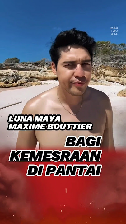 Luna Maya Maxime Bouttier Mesra di Pantai
