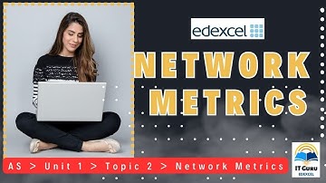 Edexcel IAL - AS - IT - Unit 1 - Topic 2 Network : Network Metrics