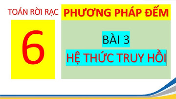 007C TOÁN RỜI RẠC Phương pháp đếm   Hệ thức truy hồi