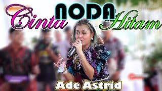 CINTA NODA HITAM - ADE ASTRID| GERENGSENG TEAM 
