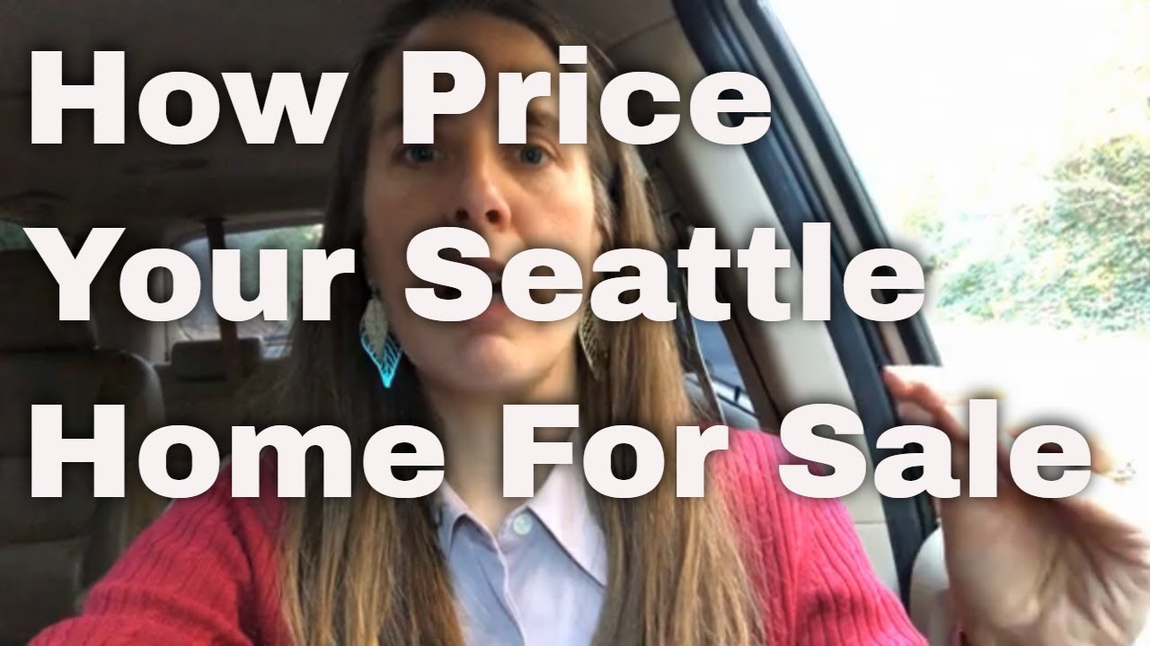 Selling Your Seattle Home: How To Determine The Value Of Your Property