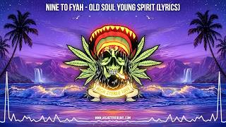 Nine to Fyah - Old Soul Young Spirit 🌺 (Lyric Video / New Reggae 2026 / Cali Reggae Visualizer)